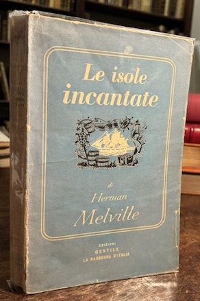 Herman Melville Le isole incantate 1946 Milano Edizioni Gentile. La Rassegna d'Italia